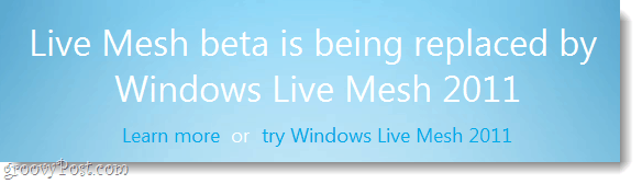 Windows Live Mesh Beta Shutting Down At the End of March  Time to Update  - 1